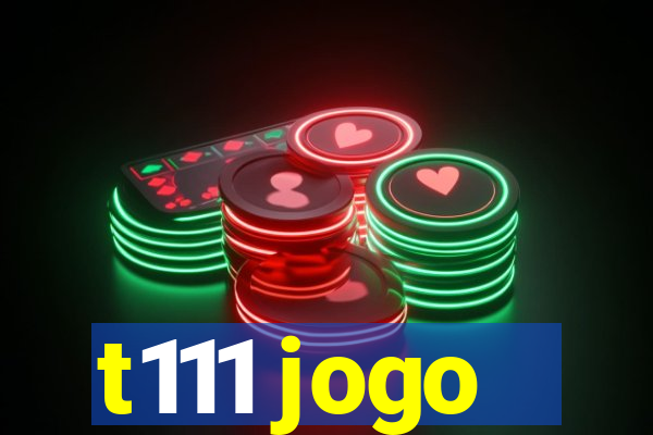 t111 jogo